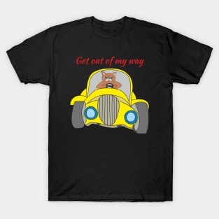 Get out of my way T-Shirt